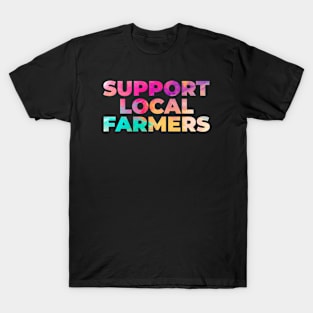 Support Local Farmers T-Shirt